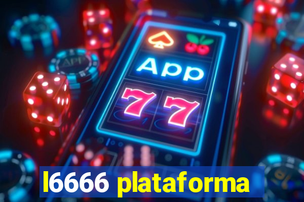 l6666 plataforma